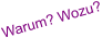 Warum? Wozu?