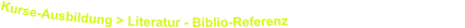 Kurse-Ausbildung > Literatur - Biblio-Referenz