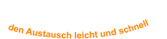 den Austausch leicht und schnell