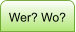 Wer? Wo?